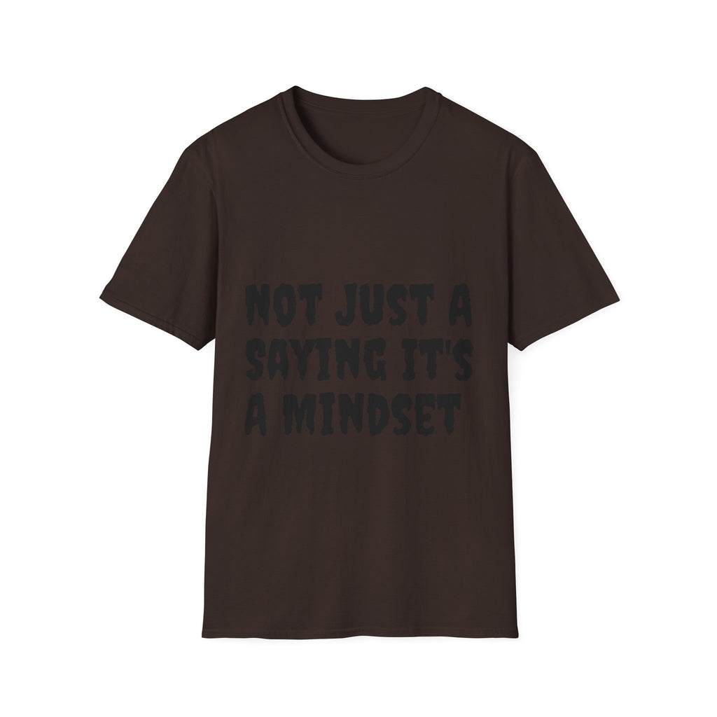 Not Just a Saying It's a Mindset T-Shirt