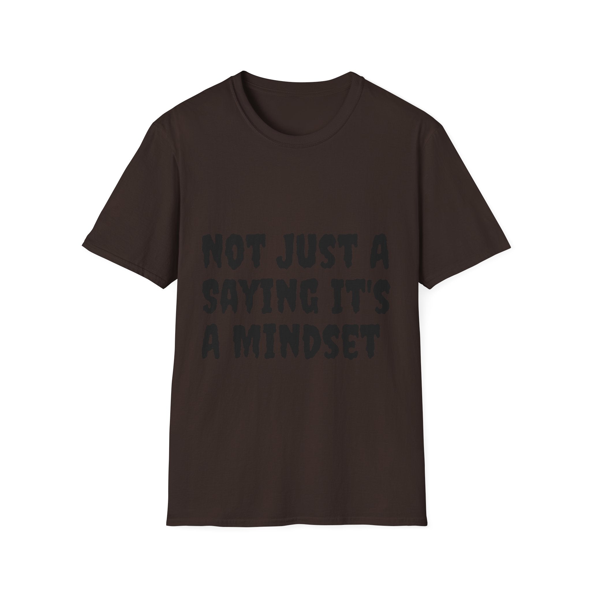 Not Just a Saying It's a Mindset T-Shirt