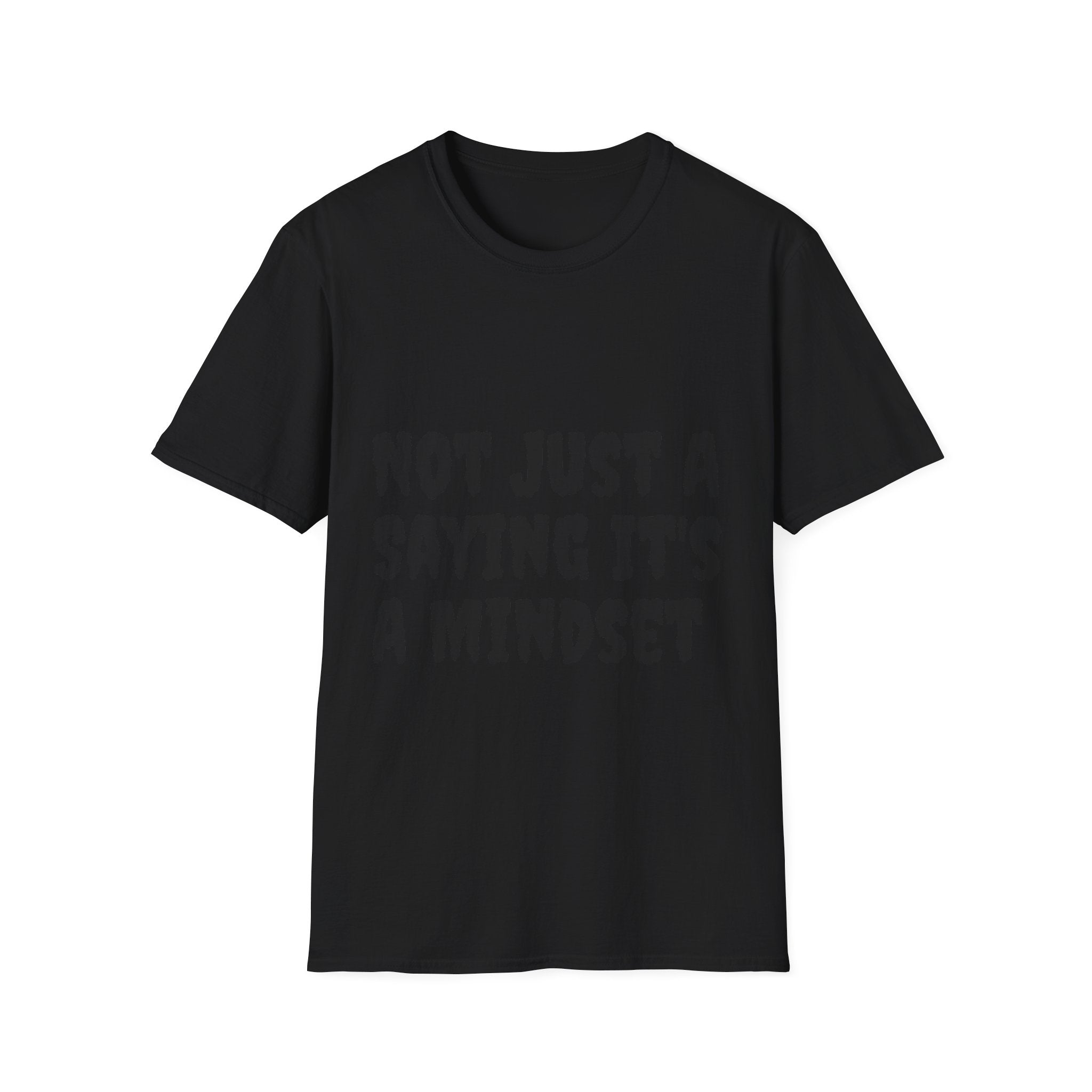 Not Just a Saying It's a Mindset T-Shirt
