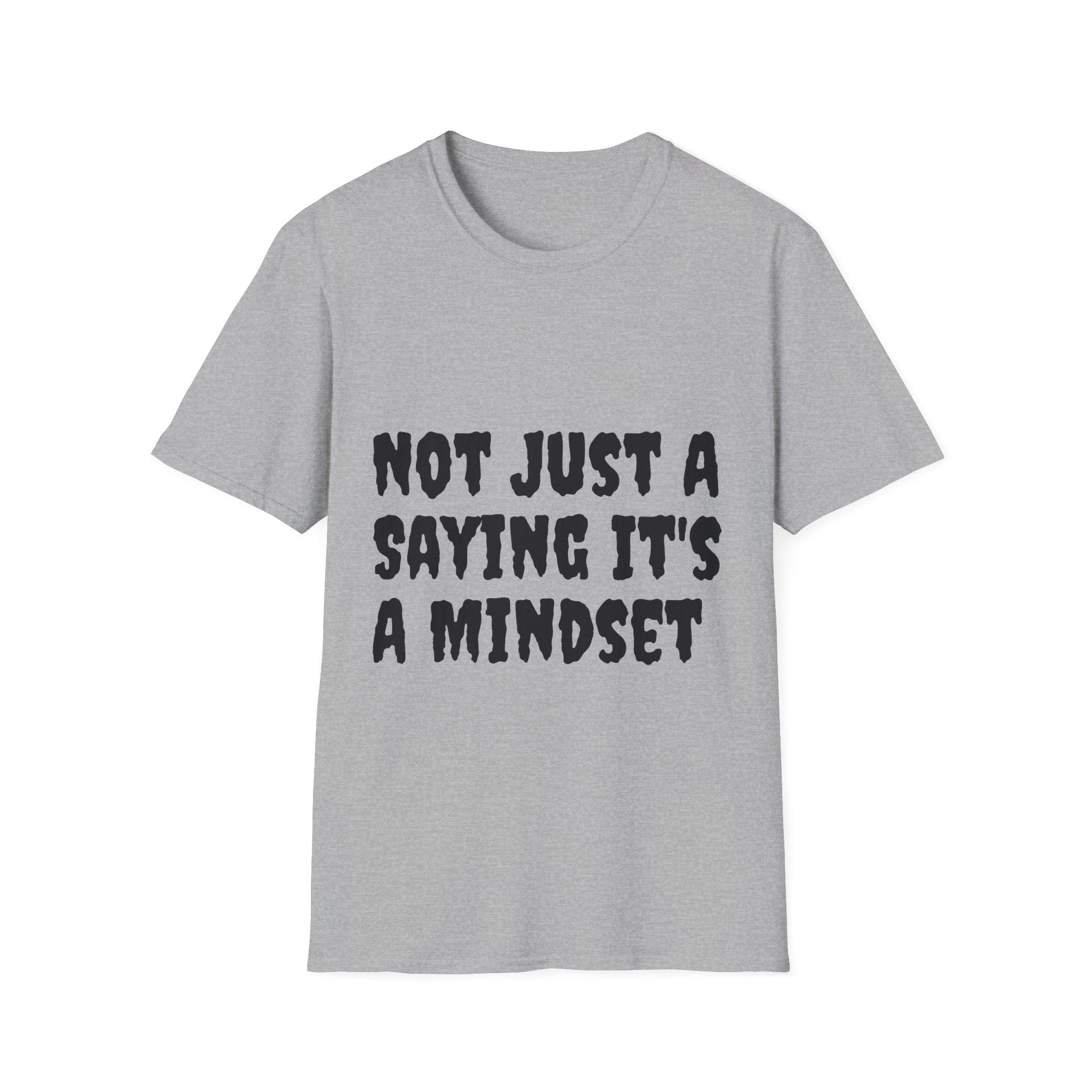 Not Just a Saying It's a Mindset T-Shirt