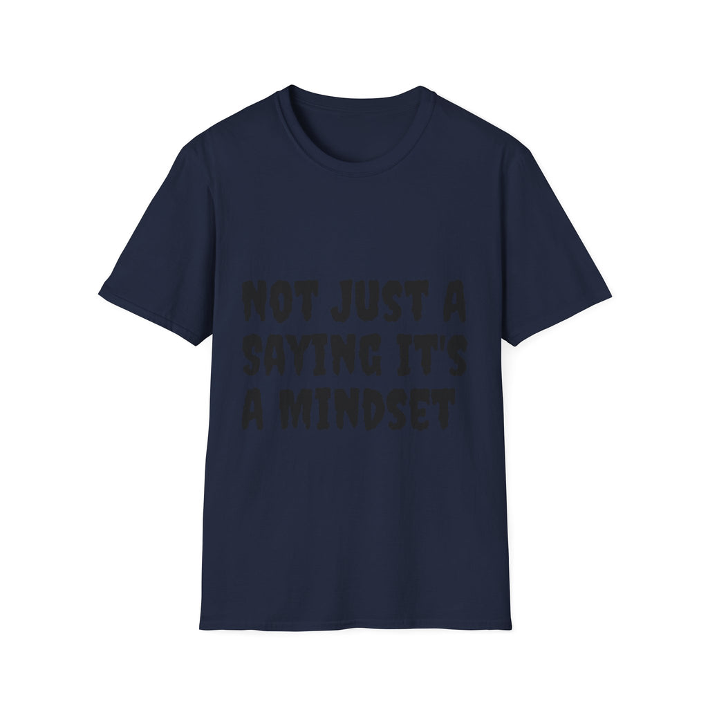 Not Just a Saying It's a Mindset T-Shirt