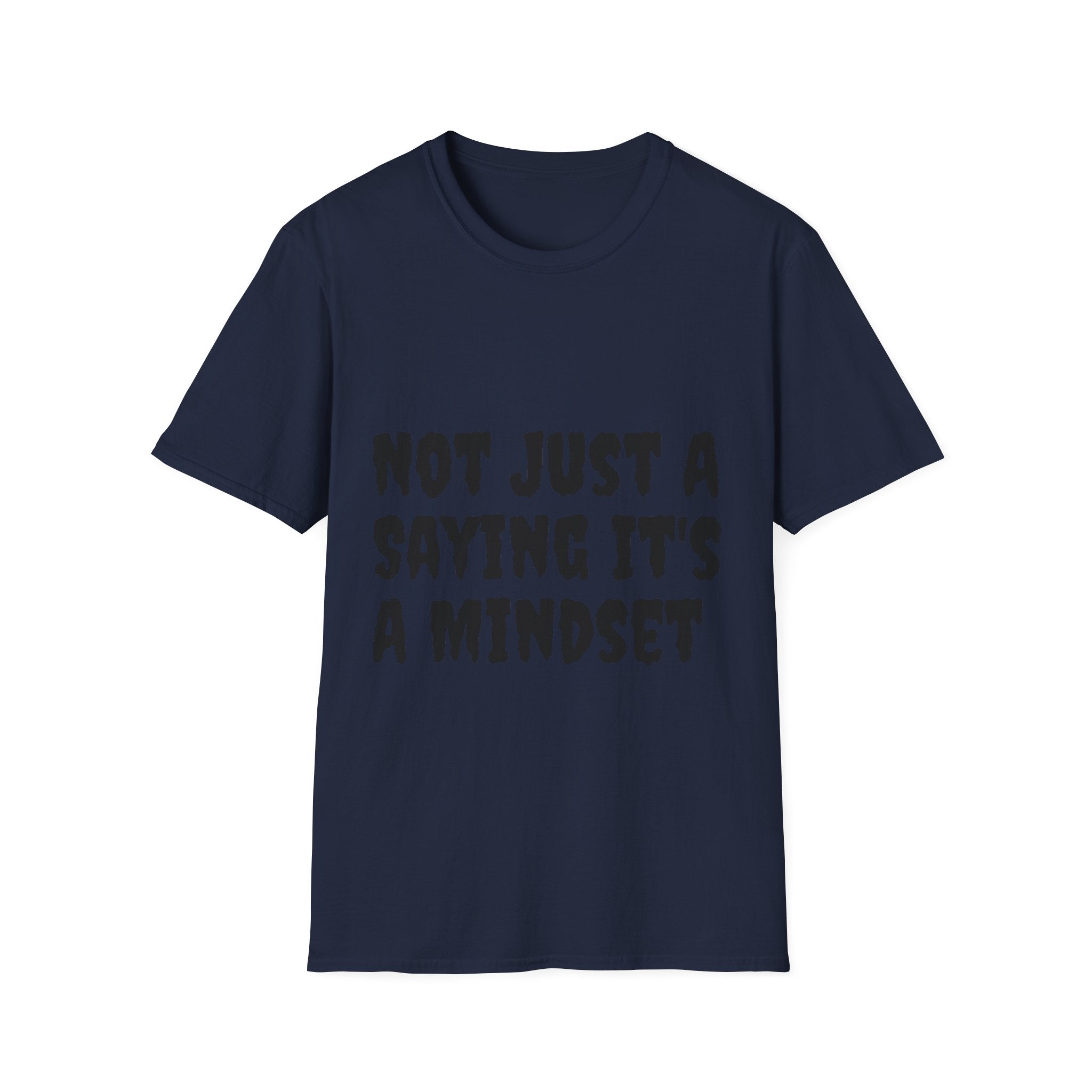 Not Just a Saying It's a Mindset T-Shirt