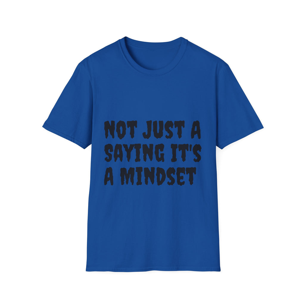 Not Just a Saying It's a Mindset T-Shirt