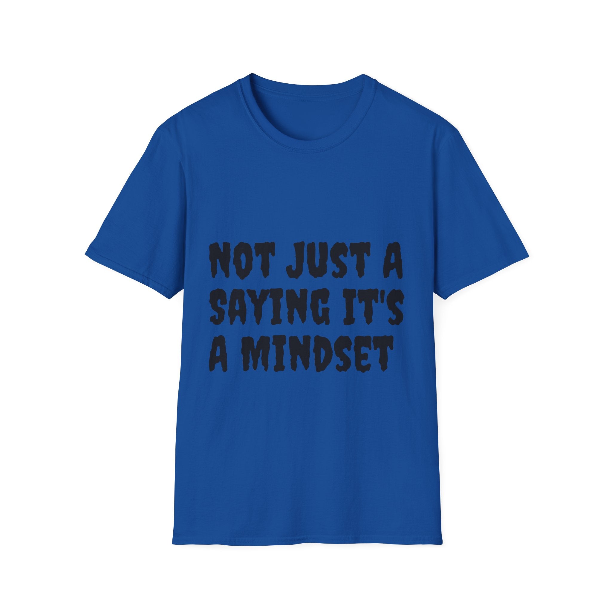 Not Just a Saying It's a Mindset T-Shirt