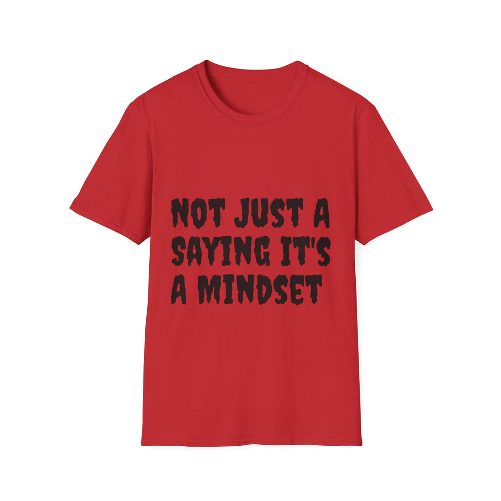 Not Just a Saying It's a Mindset T-Shirt