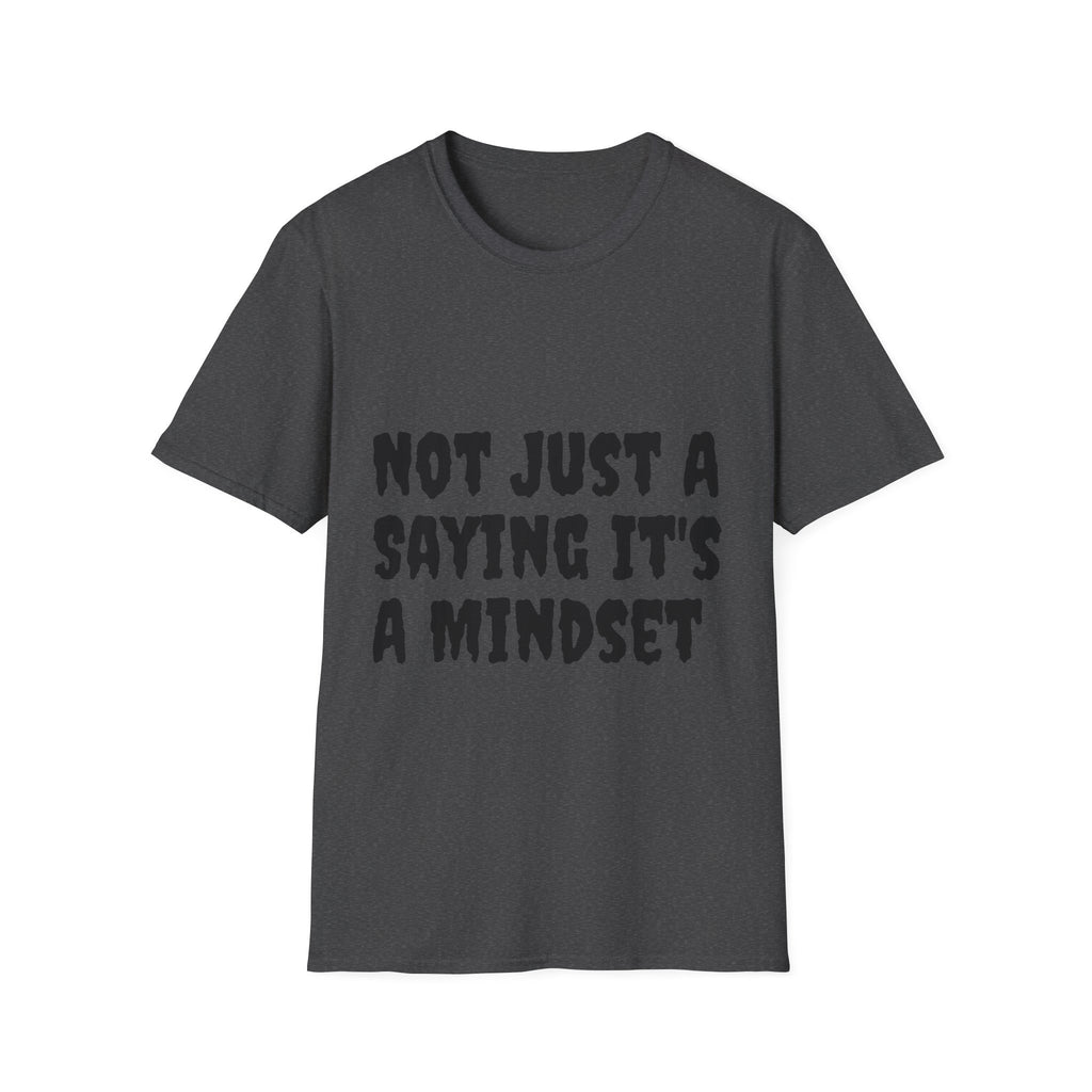 Not Just a Saying It's a Mindset T-Shirt