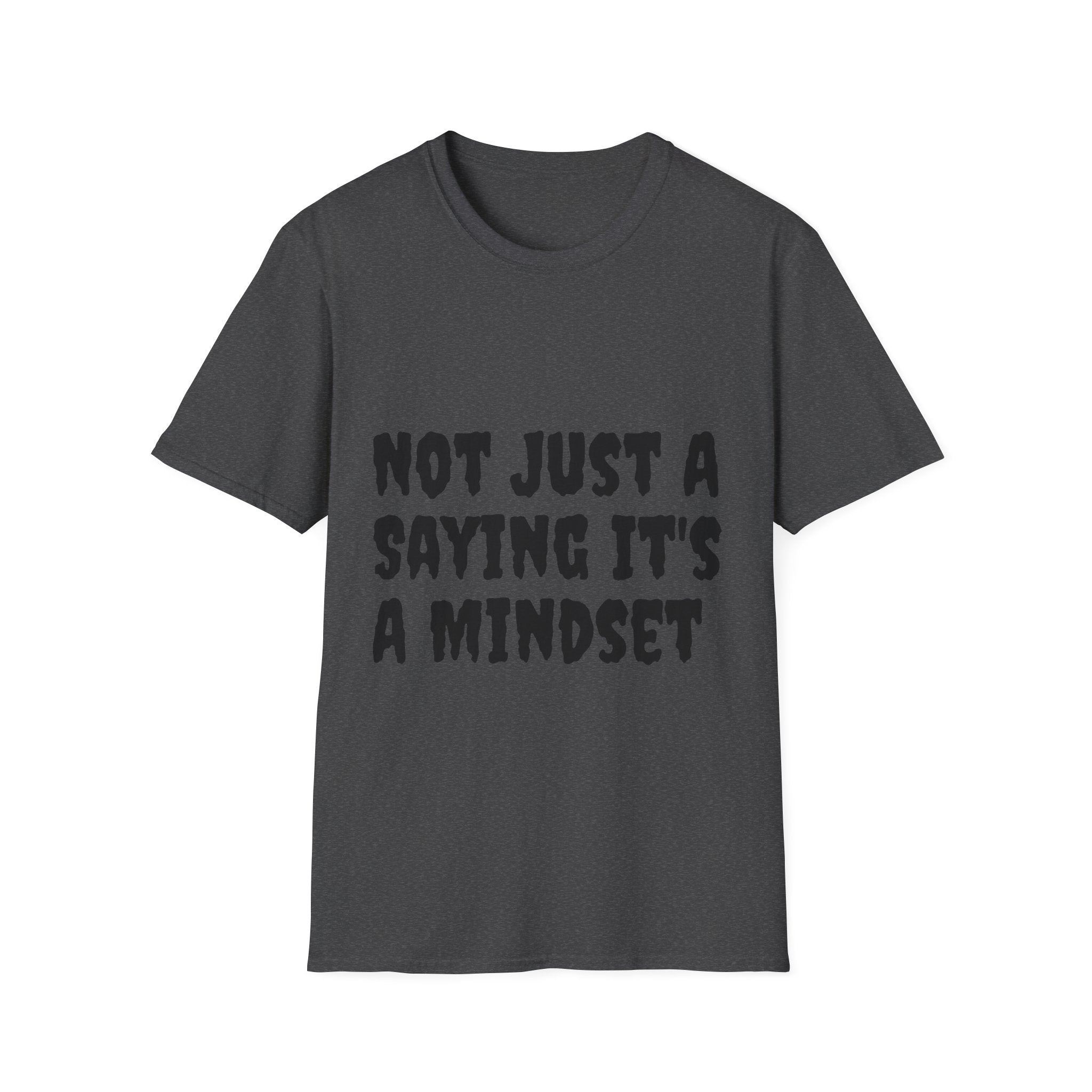 Not Just a Saying It's a Mindset T-Shirt