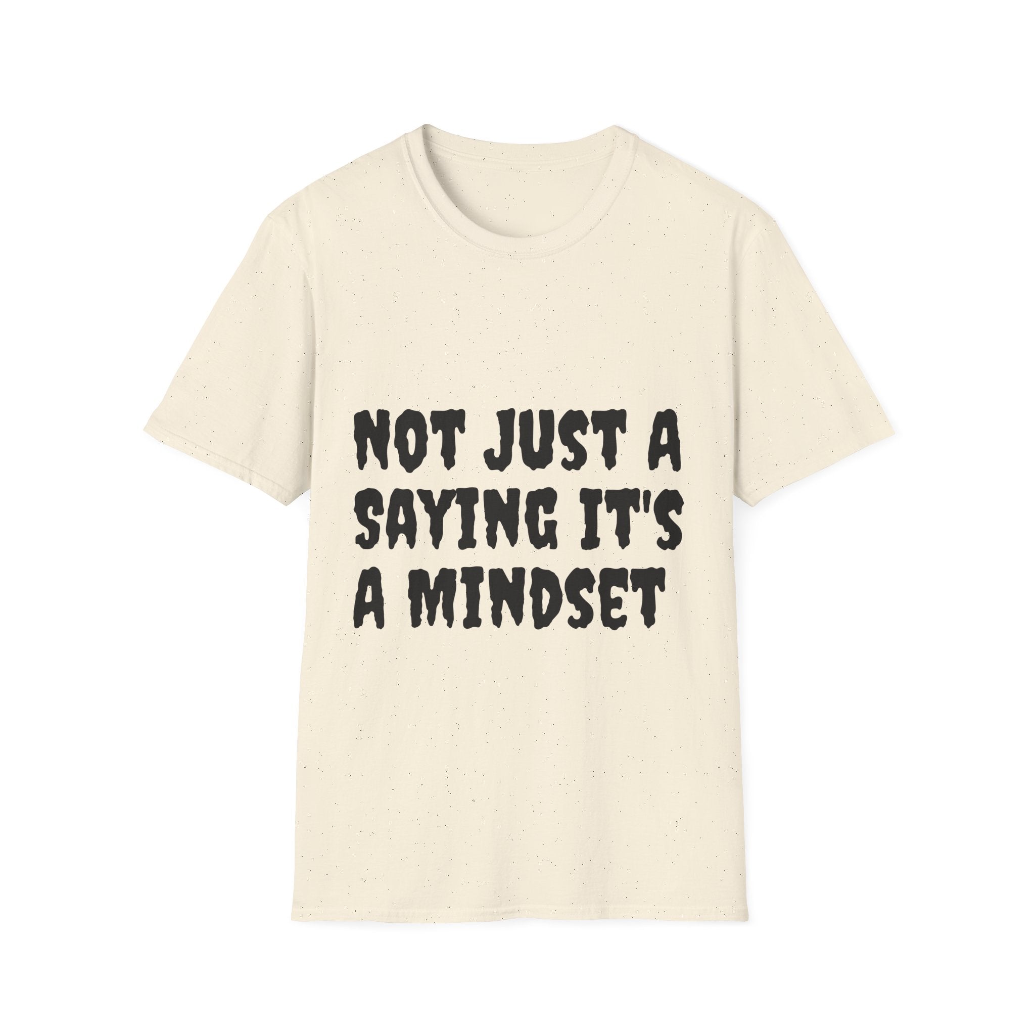Not Just a Saying It's a Mindset T-Shirt